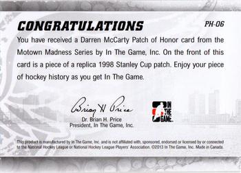 2012-13 In The Game Motown Madness - Patch of Honor #PH-06 Darren McCarty Back