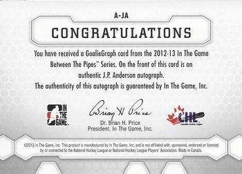 2012-13 In The Game Between The Pipes - Authentic Goaliegraphs #A-JA J.P. Anderson Back
