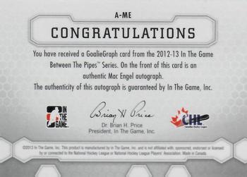 2012-13 In The Game Between The Pipes - Authentic Goaliegraphs #A-ME Mac Engel Back