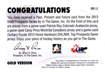2012-13 In The Game Draft Prospects - Past, Present and Future Gold #PPF-11 Patrick Roy/Carey Price/Zachary Fucale Back