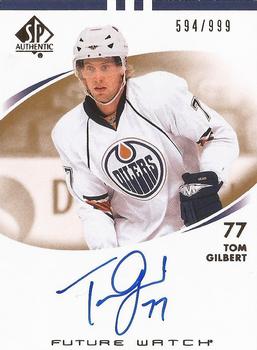 2007-08 SP Authentic #214 Tom Gilbert Front