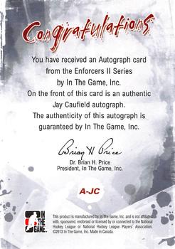 2013-14 In The Game Enforcers - Autographs #A-JC Jay Caufield Back