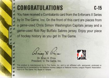 2013-14 In The Game Enforcers - Combatants Jersey Duals #C-15 Chris Simon / Rob Ray Back