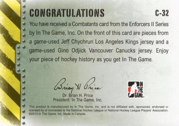 2013-14 In The Game Enforcers - Combatants Jersey Duals #C-32 Jeff Chychrun / Gino Odjick Back