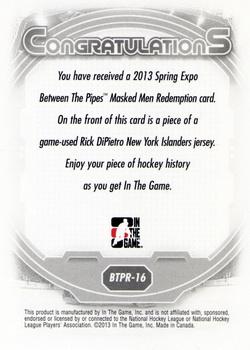 2012-13 In The Game Between The Pipes - Masked Men 5 Memorabilia Toronto Spring Expo Silver #BTPR-16 Rick DiPietro Back