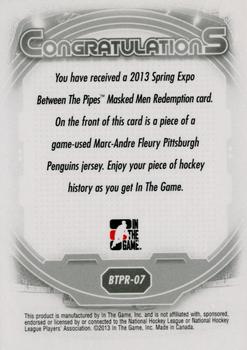 2012-13 In The Game Between The Pipes - Masked Men 5 Memorabilia Toronto Spring Expo Silver #BTPR-07 Marc-Andre Fleury Back