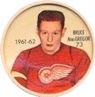 1961-62 Shirriff Coins #73 Bruce MacGregor Front
