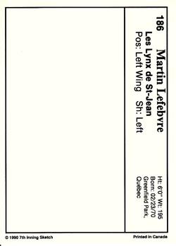 1990-91 7th Inning Sketch QMJHL #186 Martin Lefebvre Back