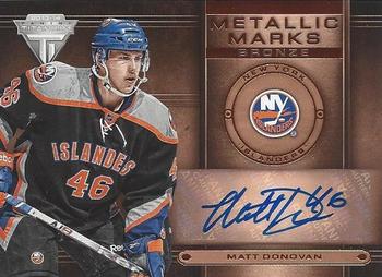 2013-14 Panini Titanium - Metallic Marks #MM-46 Matt Donovan Front