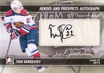 2013-14 In The Game Heroes and Prospects - Autographs #A-IB Ivan Barbashev Front