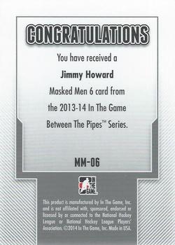 2013-14 In The Game Between the Pipes - Masked Men 6 Red #MM-06 Jimmy Howard Back