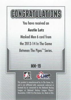 2013-14 In The Game Between the Pipes - Masked Men 6 Red #MM-19 Austin Lotz Back