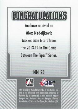 2013-14 In The Game Between the Pipes - Masked Men 6 Red #MM-23 Alex Nedeljkovic Back
