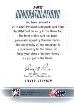2014 In The Game Draft Prospects - Autographs #A-BPE2 Brendan Perlini Back