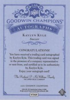 2016 Upper Deck Goodwin Champions - Autographs #A-KK Kaylyn Kyle Back
