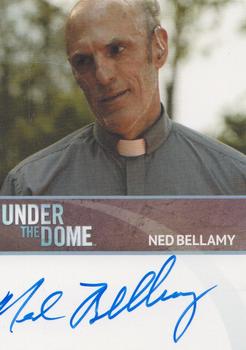 2015 Rittenhouse Under The Dome Season Two - Autographs #NNO Ned Bellamy Front