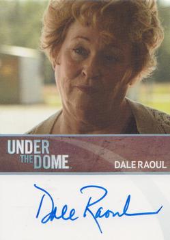 2015 Rittenhouse Under The Dome Season Two - Autographs #NNO Dale Raoul Front
