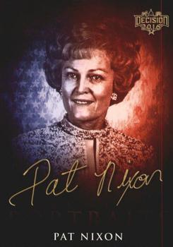2016 Decision 2016 - First Lady Portraits #FLP9 Pat Nixon Front