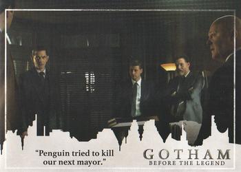 2017 Cryptozoic Gotham Season 2 #25 “Penguin tried to kill our next mayor.” Front