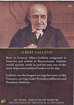 2017 The Bar Pieces of the Past #215 Albert Gallatin Back