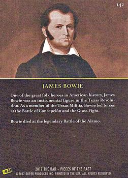 2017 The Bar Pieces of the Past #142 James Bowie Back