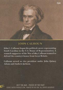 2017 The Bar Pieces of the Past - Limited Edition #150 John C. Calhoun Back