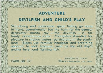 1956 Gum Inc. Adventure (R749) #17 Devilfish and Child's Play Back