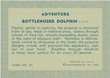 1956 Gum Inc. Adventure (R749) #27 Bottlenosed Dolphin .... Back