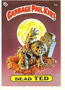1985 Topps Garbage Pail Kids Series 1 (UK) #5a Dead Ted Front