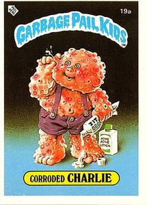 1985 Topps Garbage Pail Kids Series 1 (UK) #19a Corroded Charlie Front