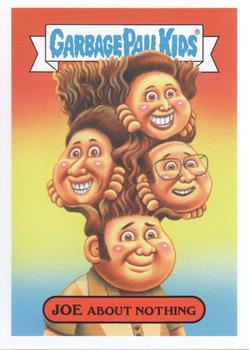 2019 Topps Garbage Pail Kids We Hate the '90s #2b Joe About Nothing Front