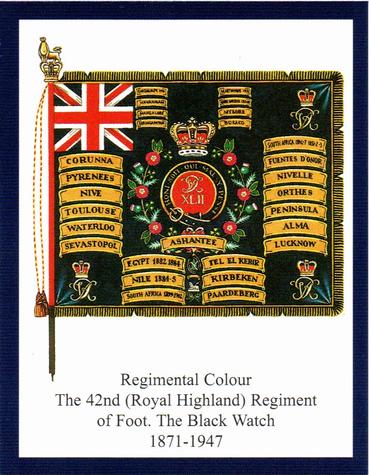 2011 Regimental Colours : The Black Watch (Royal Highland Regiment) 2nd Series #3 Regimental Colour The 42nd (Royal Highland) Regiment of Foot. The Black Watch 1871-1947 Front
