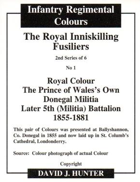 2011 Regimental Colours : The Royal Inniskilling Fusiliers 2nd Series #1 Royal Colour The Prince of Wales's Own Donegal Militia Later 5th (Militia) Battalion 1855-1881 Back