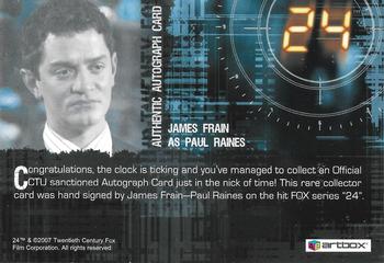 2007 ArtBox 24 Season 4 Expansion - Autographs #NNO James Frain Back
