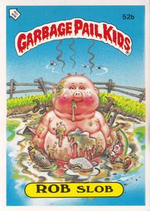 1985 Topps Garbage Pail Kids Series 2 (UK) #52b Rob Slob Front