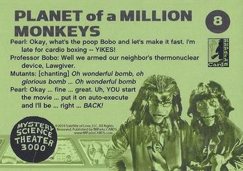 2019 RRParks Mystery Science Theater 3000 Series Three - Planet of a Million Monkeys #8 Pearl: Okay, what's the poop Bobo and let's make i Back