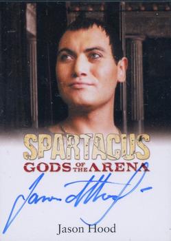2012 Rittenhouse Spartacus - Spartacus Gods of the Arena Autographs #NNO Jason Hood Front