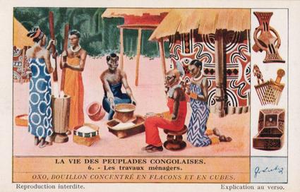 1934 Liebig La Vie Des Peuplades Congolaises (Life Among the Congolese)(French Text)(F1303, S1304) #6 Les travaux menagers Front