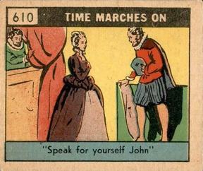 1930 Time Marches On (R150) #610 “Speak for Yourself John” Front