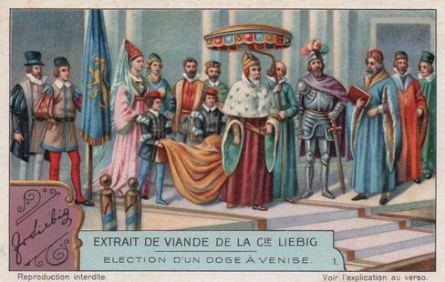 1930 Liebig Election d'un doge à Venise (Electing a Doge in Venice) (French Text) (F1236, S1237) #1 Des le 11e siecle, les Doges de Venise acquirent une... Front