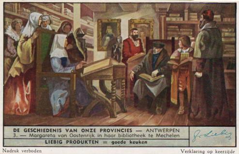 1951 Liebig De Geschiedenis van onze provincies - Antwerpen (History of Antwerp) (Dutch Text) (F1515, S1522) #3 Margareta van Oostenrijk in haar bibliotheek te Mechelen Front