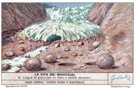 1938 Liebig La Vita dei Ghiacciai - The life of a Glacier (Italian Text)(F1395, S1389) #6 Lingua di ghiacciaio in ritiro e residui morenici Front