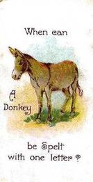 1898 Wills's Conundrums #8 When can a donkey be spelt with one letter? Front