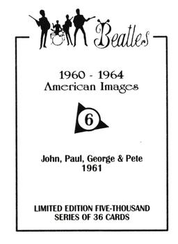 1992 American Images The Beatles: 1960 Thru 1964 #6 John, Paul, George & Pete 1961 Back