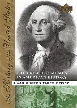 2004 Upper Deck History of the United States - The Greatest Moments in American History  #GM7 Washington Takes Office Front