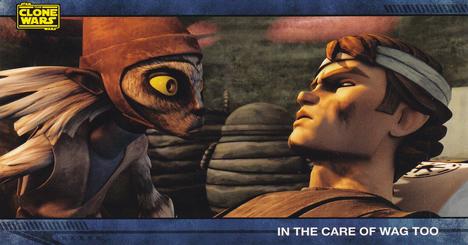 2009 Topps Widevision Star Wars: The Clone Wars #47 In the Care of Wag Too Front