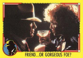 1990 O-Pee-Chee Dick Tracy Movie #46 Friend ... Or Gorgeous Foe? Front