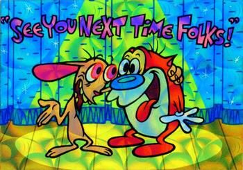 1994 Topps The Ren & Stimpy Show All Prismatic #19 See You Next Time Folks Front