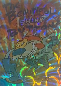 1994 Topps The Ren & Stimpy Show All Prismatic #47 The Beautiful Shiny Button Front