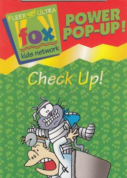 1995 Ultra Fox Kids Network - Power Pop-Ups #22of24 Check Up Front